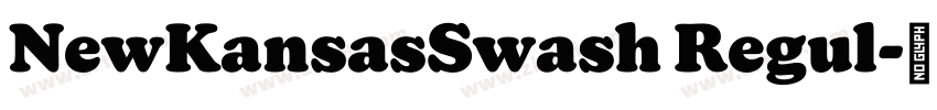 NewKansasSwash Regul字体转换 NewKansasSwash Regul字体转换
